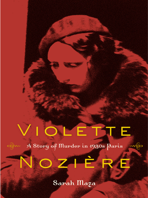 Title details for Violette Nozière by Sarah Maza - Available